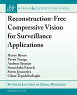 Reconstruction-Free Compressive Vision for Surveillance Applications di Henry Braun, Pavan Turaga, Andreas Spanias edito da MORGAN & CLAYPOOL
