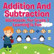 Addition And Subtraction Workbook di Speedy Publishing Llc edito da Baby Professor