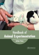 Handbook of Animal Experimentation edito da SYRAWOOD PUB HOUSE