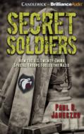 Secret Soldiers di PAUL JANECZKO edito da Brilliance Audio