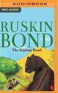 Kipling Road The di RUSKIN BOND edito da Brilliance Audio