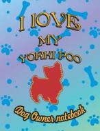 I Love My Yorki Poo - Dog Owner Notebook: Doggy Style Designed Pages for Dog Owner to Note Training Log and Daily Advent di Crazy Dog Lover edito da LIGHTNING SOURCE INC