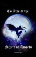 To Awe at the Swift of Angels di Cassius James edito da New Generation Publishing