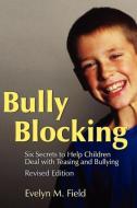 Bully Blocking di Evelyn M. Field edito da Jessica Kingsley Publishers, Ltd