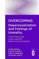 Overcoming Depersonalisation and Feelings of Unreality di Anthony S. David, Emma Lawrence, Dawn Baker, Elaine Hunter edito da Little, Brown Book Group