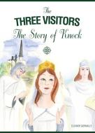 The Three Visitors: The Story of Knock di Elenor Gormally, Eleanor Gormally edito da VERITAS