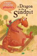 I Love Reading Phonics Level 1: A Dragon In The Sandpit di Louise Goodman edito da Octopus Publishing Group