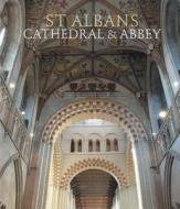 St Albans Cathedral And Abbey di Martin Biddle, Birthe Kjolbye Biddle edito da Scala Publishers Ltd