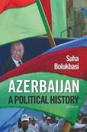Azerbaijan di Suha Bolukbasi edito da I.B. Tauris & Co. Ltd.