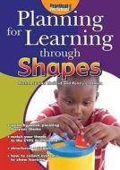 Planning For Learning Through Shapes di Rachel Sparks Linfield, Penny Coltman edito da Step Forward Publishing Ltd