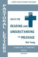 Pastoral Letters: 1 Timothy, 2 Timothy, Titus di Bob Young edito da JAMES KAY PUB