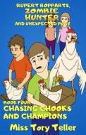 Chasing Chooks and Champions Nz/Uk/Au di Miss Tory Teller edito da Createspace Independent Publishing Platform