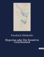 Hyperion oder Der Eremit in Griechenland di Friedrich Hölderlin edito da Culturea