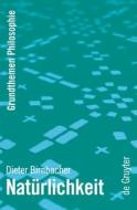 Natürlichkeit di Dieter Birnbacher edito da Gruyter, Walter de GmbH