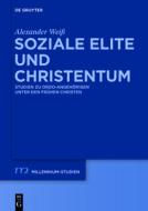 Soziale Elite und Christentum di Alexander Weiß edito da Gruyter, Walter de GmbH