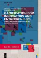 Gamification for Innovators and Entrepreneurs di Henning Breuer, John Bessant, Sune Gudiksen edito da Gruyter, Walter de GmbH