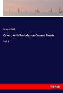 Orient, with Preludes on Current Events di Joseph Cook edito da hansebooks