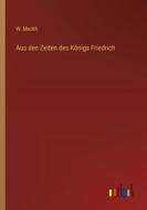 Aus den Zeiten des Königs Friedrich di W. Meckh edito da Outlook Verlag