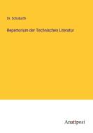 Repertorium der Technischen Literatur di Schubarth edito da Anatiposi Verlag