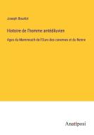 Histoire de l'homme antédiluvien di Joseph Bourlot edito da Anatiposi Verlag