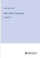 Work; A Story of Experience di Louisa May Alcott edito da Megali Verlag