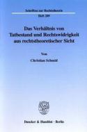 Das Verhältnis von Tatbestand und Rechtswidrigkeit aus rechtstheoretischer Sicht di Christian Schmid edito da Duncker & Humblot GmbH