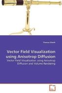 Vector Field Visualization using Anisotrop Diffusion di Thomas Elboth edito da VDM Verlag