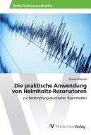 Die praktische Anwendung von Helmholtz-Resonatoren di Thomas Pobieda edito da AV Akademikerverlag