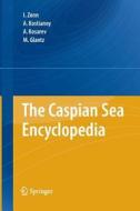 The Caspian Sea Encyclopedia di Igor S. Zonn, Aleksey N. Kosarev, Michael H. Glantz, Andrey G. Kostianoy edito da Springer-verlag Berlin And Heidelberg Gmbh & Co. Kg