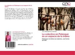 Lo colectivo en Palenque es un espacio de lo íntimo di Jesús Natividad Pérez Palomino edito da EAE