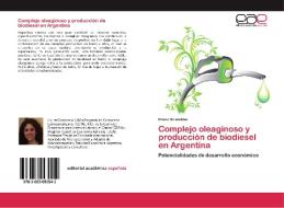 Complejo oleaginoso y producción de biodiesel en Argentina di Eliana Scialabba edito da EAE