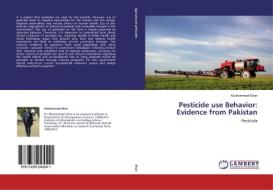 Pesticide use Behavior: Evidence from Pakistan di Muhammad Khan edito da LAP Lambert Academic Publishing