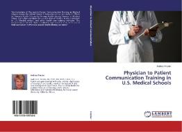Physician to Patient Communication Training in U.S. Medical Schools di Andrea Frazier edito da LAP Lambert Academic Publishing