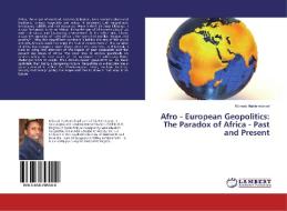 Afro - European Geopolitics di Kibreab Habtemichael edito da LAP LAMBERT Academic Publishing