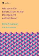 Wie kann NLP konstruktives Fehler-Management unterstützen ? di René Neumann edito da tredition