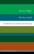 Flaches Land di Katrin Zuger edito da Books On Demand