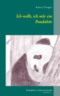 Ich wollt, ich wär ein Pandabär di Barbara Zweigert edito da Books on Demand