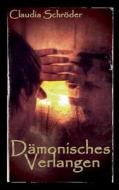 Damonisches Verlangen di Claudia Schroder edito da Books On Demand