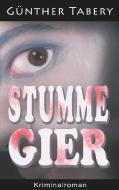 Stumme Gier di Günther Tabery edito da Books on Demand