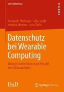 Datenschutz bei Wearable Computing di Silke Jandt, Alexander Roßnagel, Hendrik Skistims, Julia Zirfas edito da Springer Fachmedien Wiesbaden