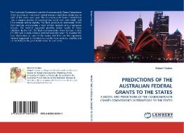 PREDICTIONS OF THE AUSTRALIAN FEDERAL GRANTS TO THE STATES di Robert Tanton edito da LAP Lambert Acad. Publ.