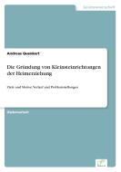Die Gründung von Kleinsteinrichtungen der Heimerziehung di Andreas Quenkert edito da Diplom.de