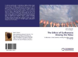 The Ethics of Euthanasia Among the Ndau di Elias G. Konyana, Elishah Mutigwe edito da LAP Lambert Acad. Publ.