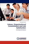 Values, Organizational Commitment and Job Satisfaction di Natarajan Kumar edito da LAP Lambert Academic Publishing