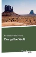 Der Gelbe Wolf di Manfred Roland Krause edito da United P.C. Verlag