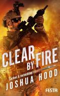 Clear by Fire - Suchen & vernichten di Joshua Hood edito da Festa Verlag