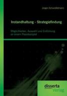 Instandhaltung - Strategiefindung di Jurgen Schwiesselmann edito da Disserta Verlag