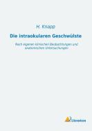 Die intraokularen Geschwülste di H. Knapp edito da Literaricon Verlag