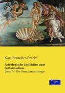 Astrologische Kollektion zum Selbststudium di Karl Brandler-Pracht edito da Verlag der Wissenschaften