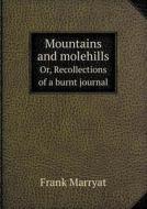 Mountains And Molehills Or, Recollections Of A Burnt Journal di Frank Marryat edito da Book On Demand Ltd.